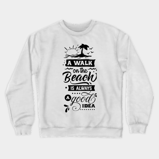 Summer Beach Holiday - A Walk on the beach is always a good idea Crewneck Sweatshirt by Sanu Designs